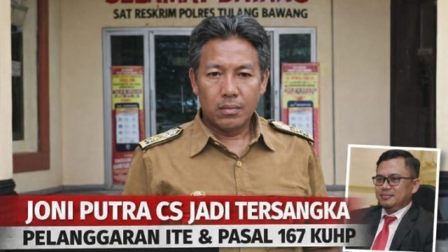 Polres Tulang Bawang Tetapkan Joni Putra Cs sebagai Tersangka Dugaan Pelanggaran ITE dan Pasal 167 KUHP.